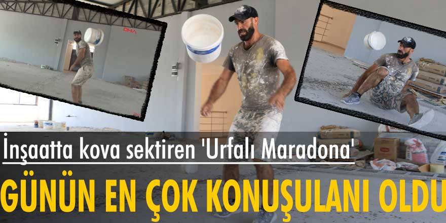 İnşaatta kova sektiren Urfalı Maradona günün en çok konuşulanı oldu