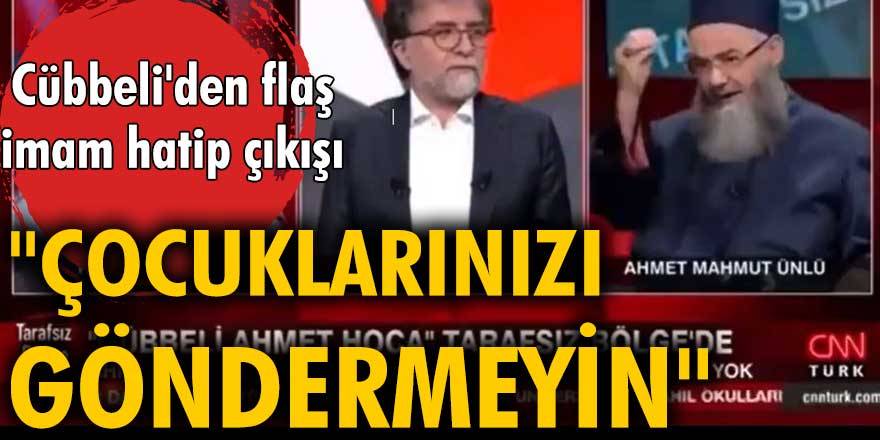 Cüppeli'den flaş İmam Hatip çıkışı: "Çocuklarınızı göndermeyin"