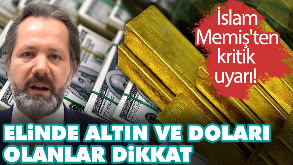 İslam Memiş bu kez verdiği rakamla şaşırttı! Elinde altın ve doları olanlar dikkat