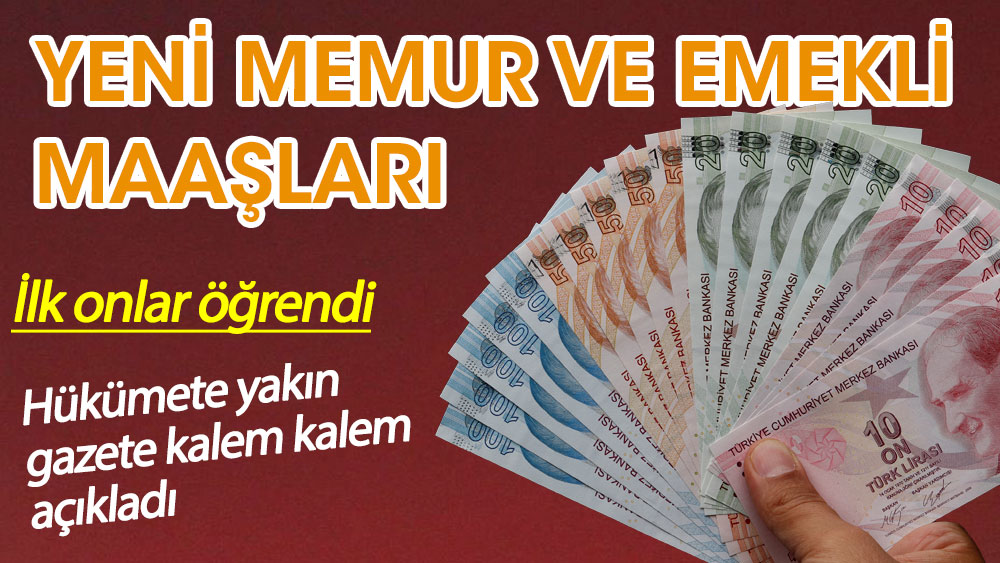 Hükümete yakın gazete kalem kalem açıkladı: İşte zamlı memur ve emekli maaşları