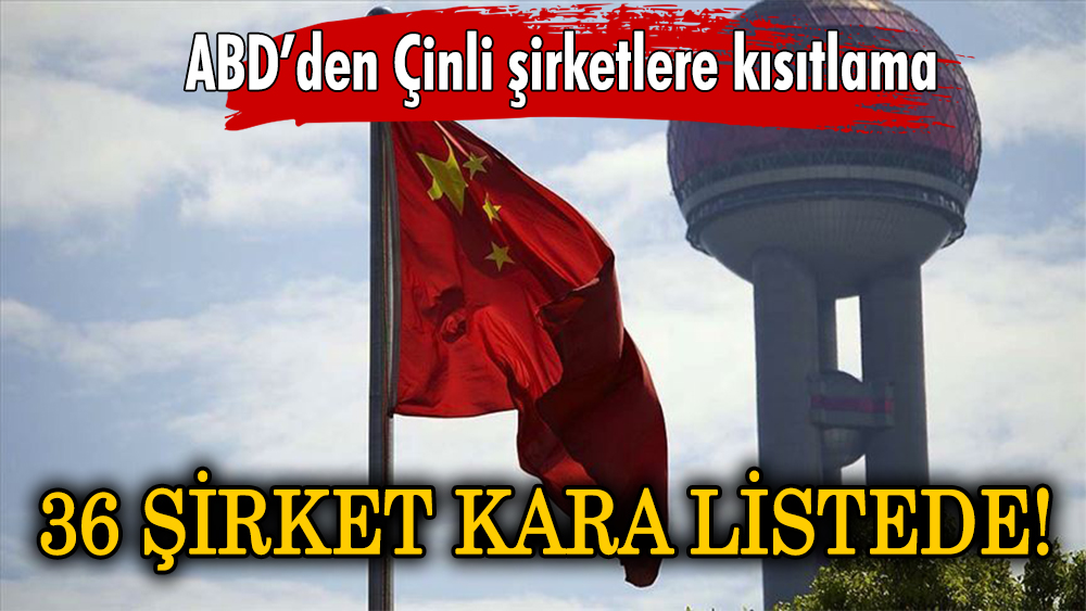 ABD'den Çinli şirketlere kısıtlama!