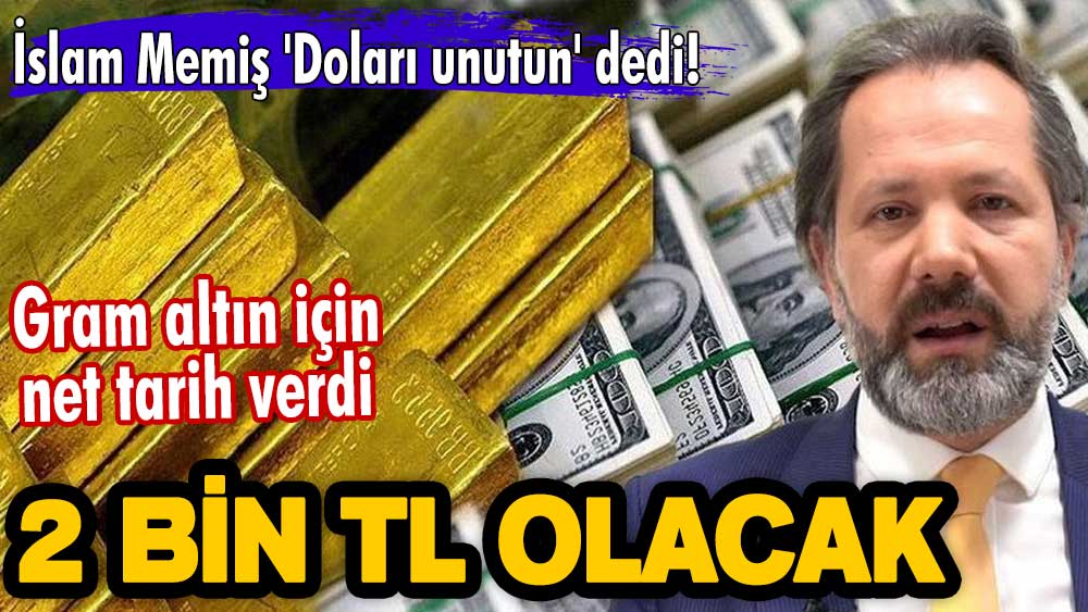 İslam Memiş 'Doları unutun' dedi! Gram altın için net tarih verdi! 2 bin TL olacak