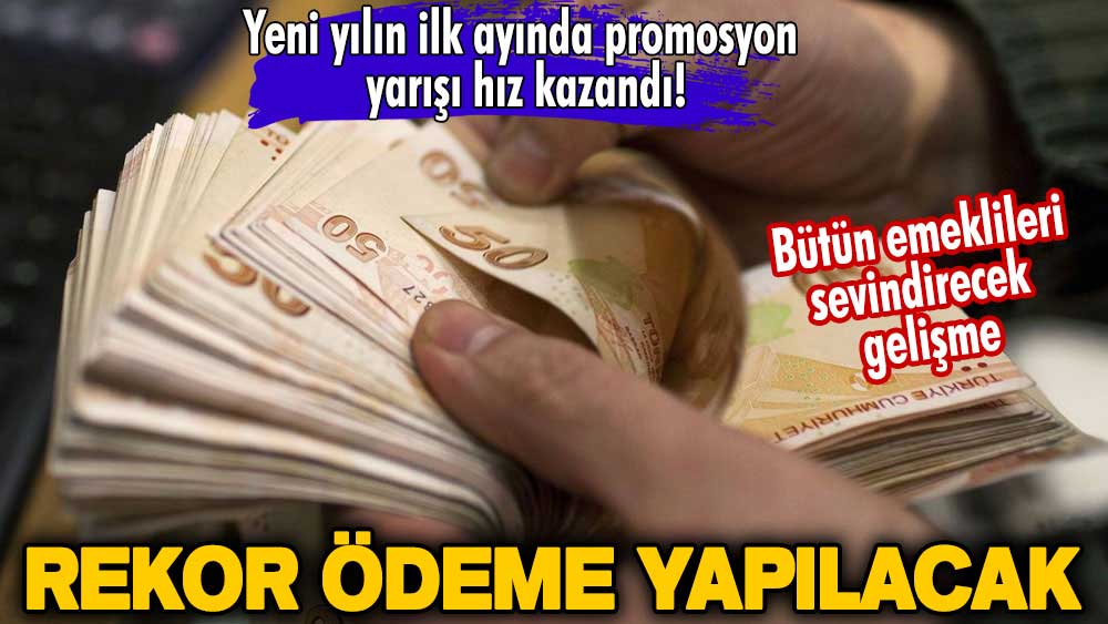 Yeni yılın ilk ayında promosyon yarışı hız kazandı! Bütün emeklileri sevindirecek gelişme! Rekor ödeme yapılacak