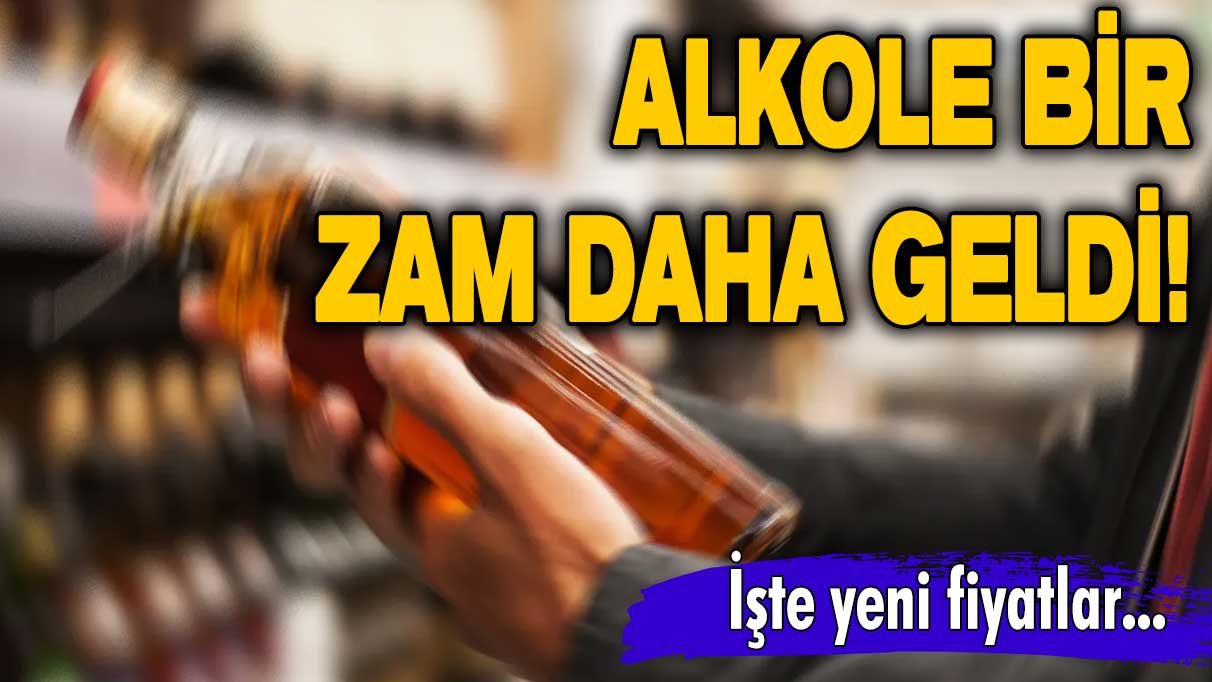 Alkole bir zam daha geldi! İşte yeni fiyatlar...