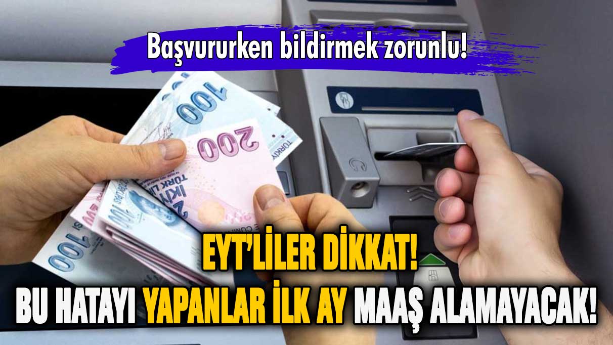 EYT'liler dikkat! O hatayı yapanlar ilk ay maaş alamayacak!