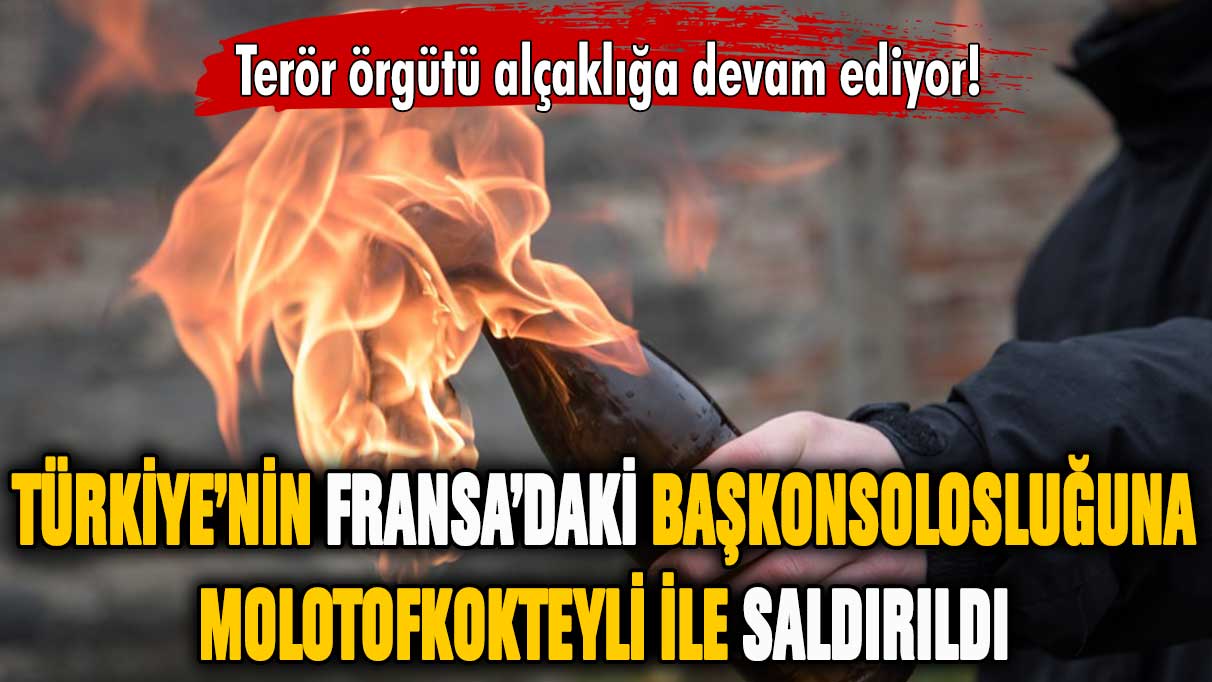 Türkiye'nin Fransa'daki Başkonsolosluğuna molotofkokteylli saldırı