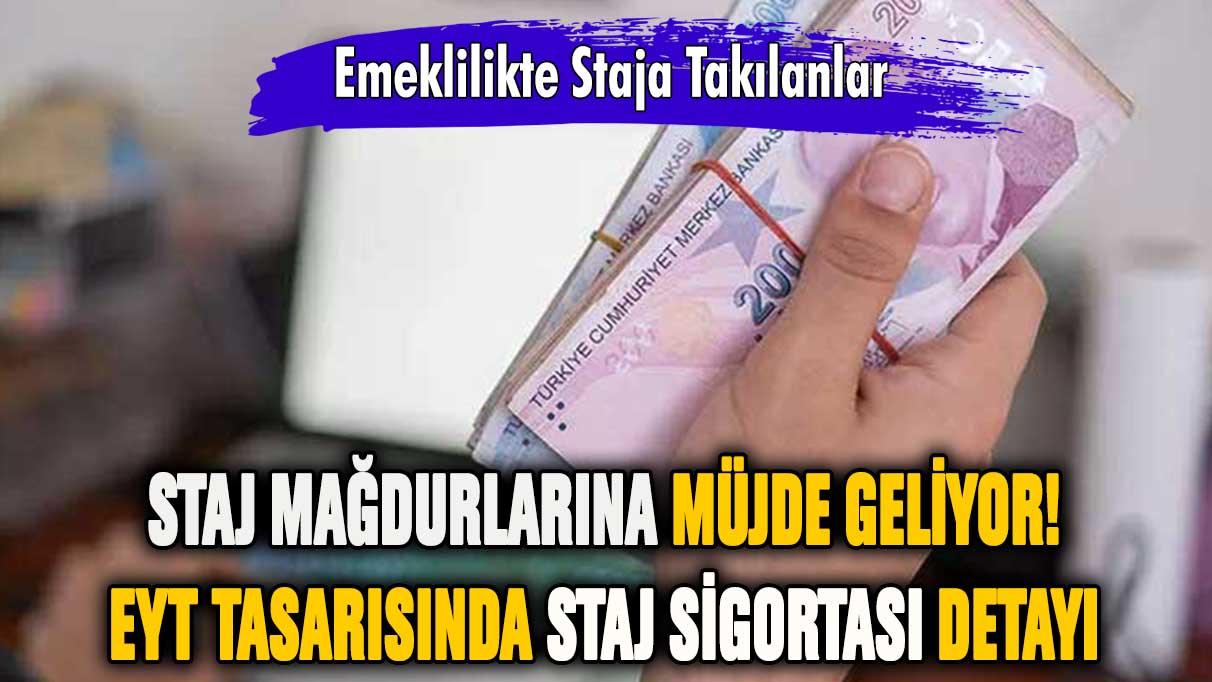 Staj sigortası EYT'ye dahil edilecek mi? Beklenen haber geldi!