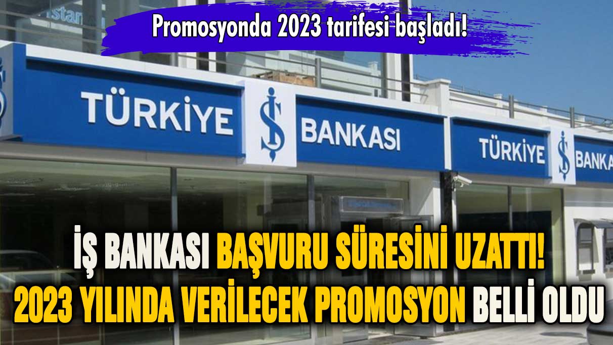 İş Bankası'ndan promosyonlara güncelleme geldi! 2023'te ne kadar promosyon verilecek?