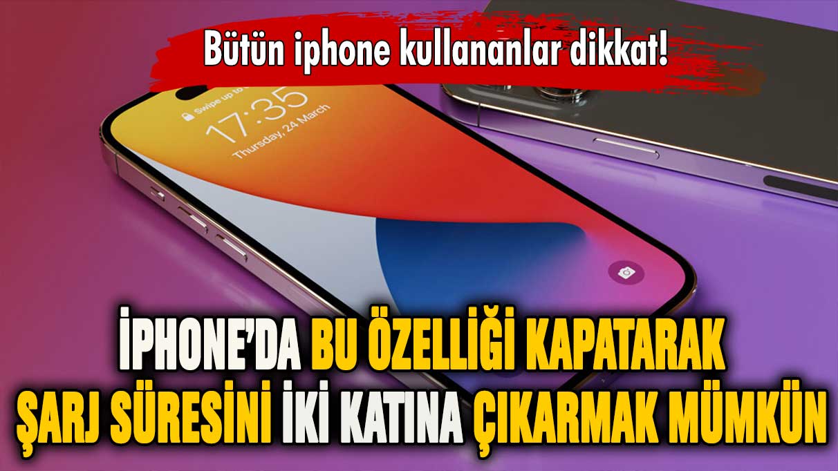 İphone kullanan herkesi ilgilendiriyor: Şarj sürenizi 2 katına çıkarabilirsiniz!