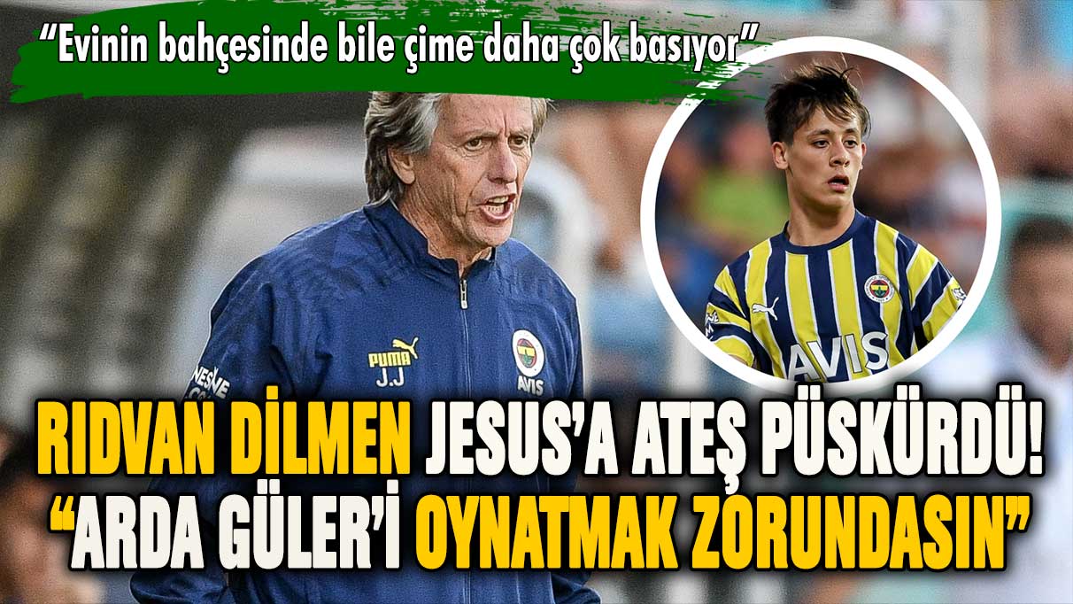 Rıdvan Dilmen'den Arda Güler tepkisi: Jorge Jesus'a esti gürledi!