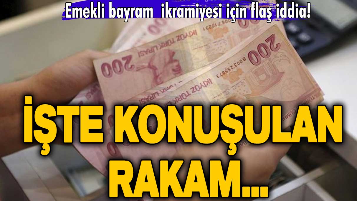 Emekli bayram ikramiyesi için flaş iddia! İşte konuşulan rakam...