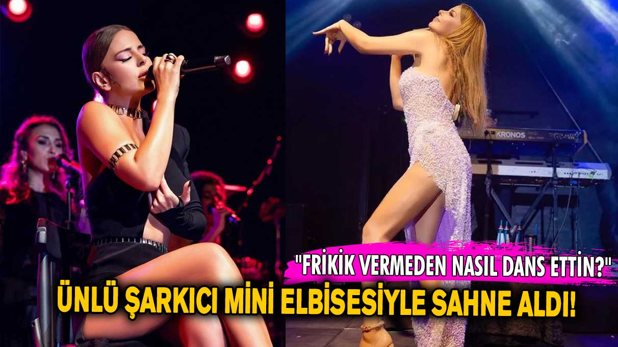 Ünlü şarkıcı mini elbisesiyle sahne aldı! "Frikik vermeden nasıl dans ettin?"