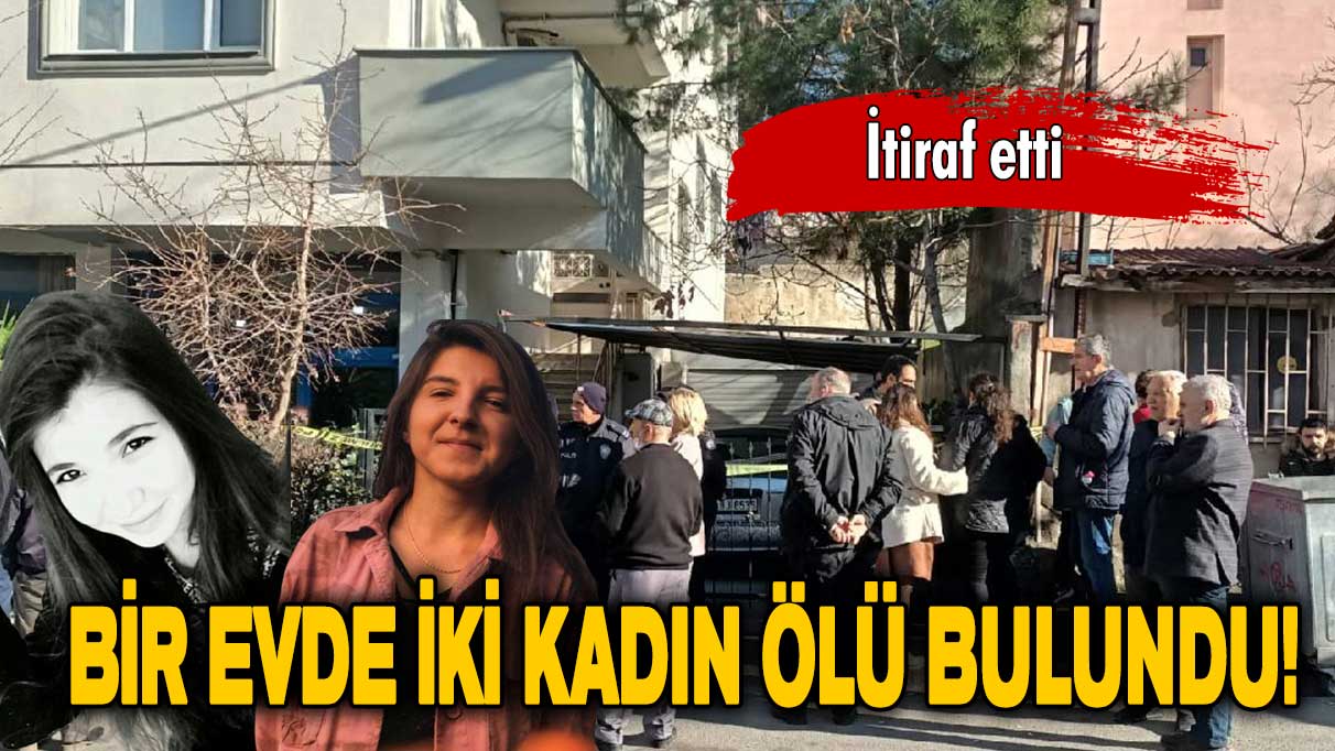 Kartal’da iki genç kız bir evde ölü bulundu!