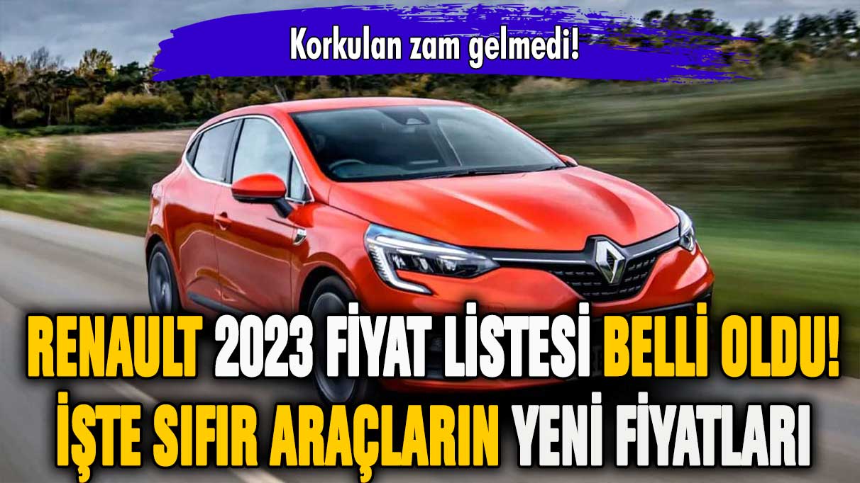 Renault'nun 2023 fiyat listesi belli oldu: İşte sıfır araba fiyatları