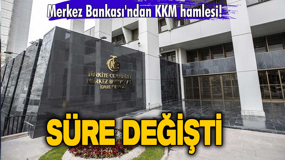 Merkez Bankası'ndan KKM hamlesi! Süre değişti