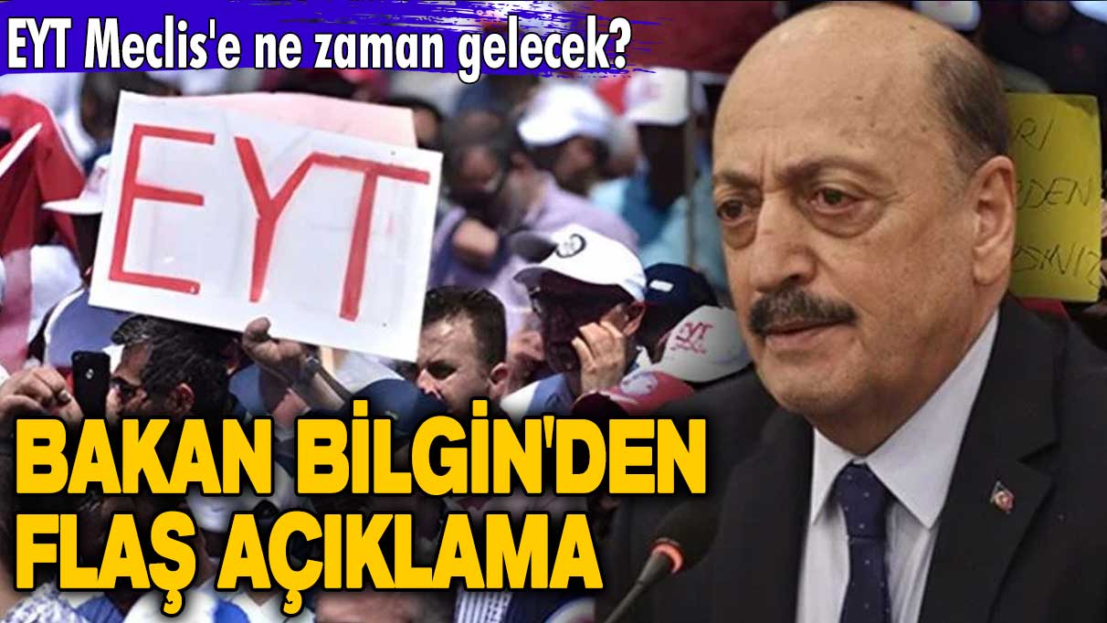 EYT Meclis'e ne zaman gelecek? Bakan Vedat Bilgin'den flaş açıklama