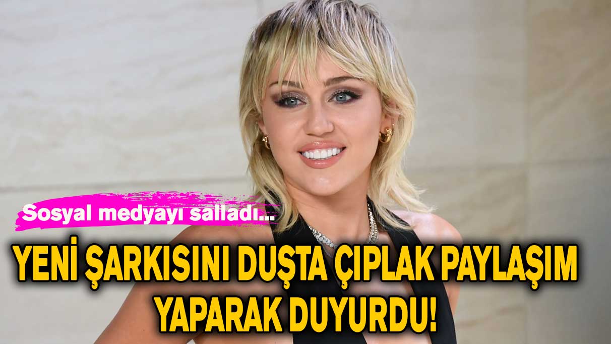 Yeni şarkısını duşta çıplak paylaşım yaparak duyurdu!