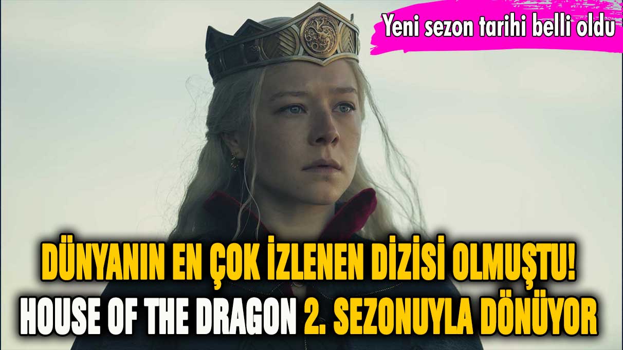 House of the Dragon 2. sezon ne zaman yayınlanacak? HBO açıkladı!