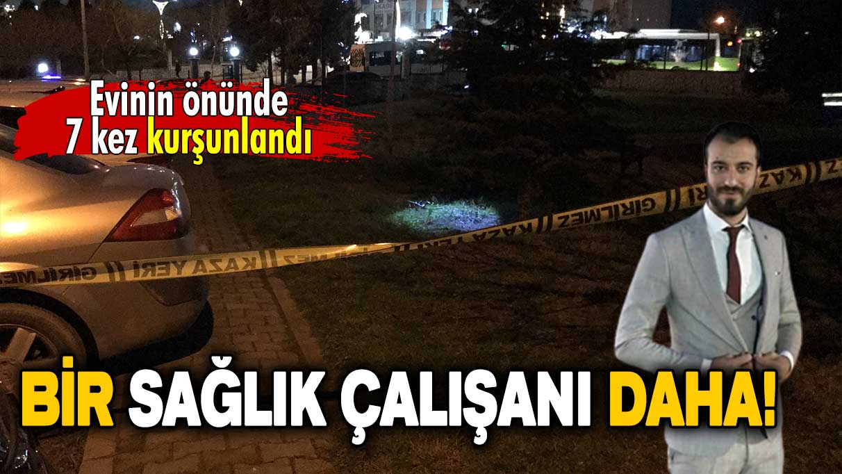 Radyoloji teknisyeni evinin önünde kurşunlandı!