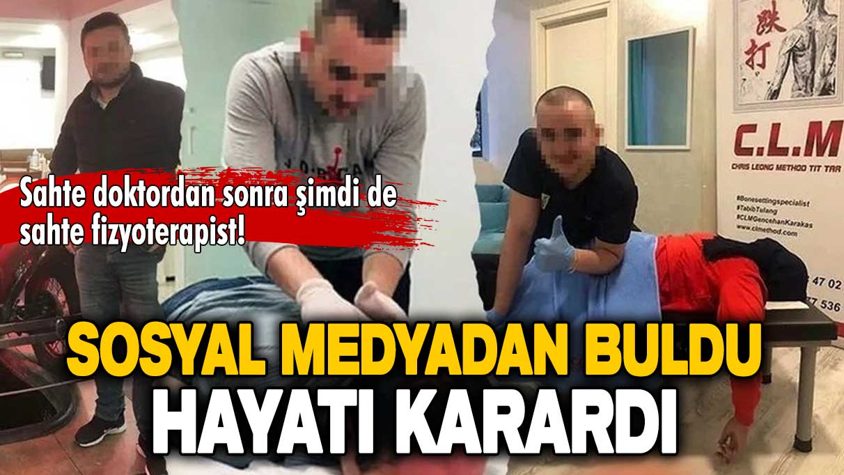 Sahte doktordan sonra şimdi de sahte fizyoterapist! Sosyal medyadan buldu, hayatı karardı