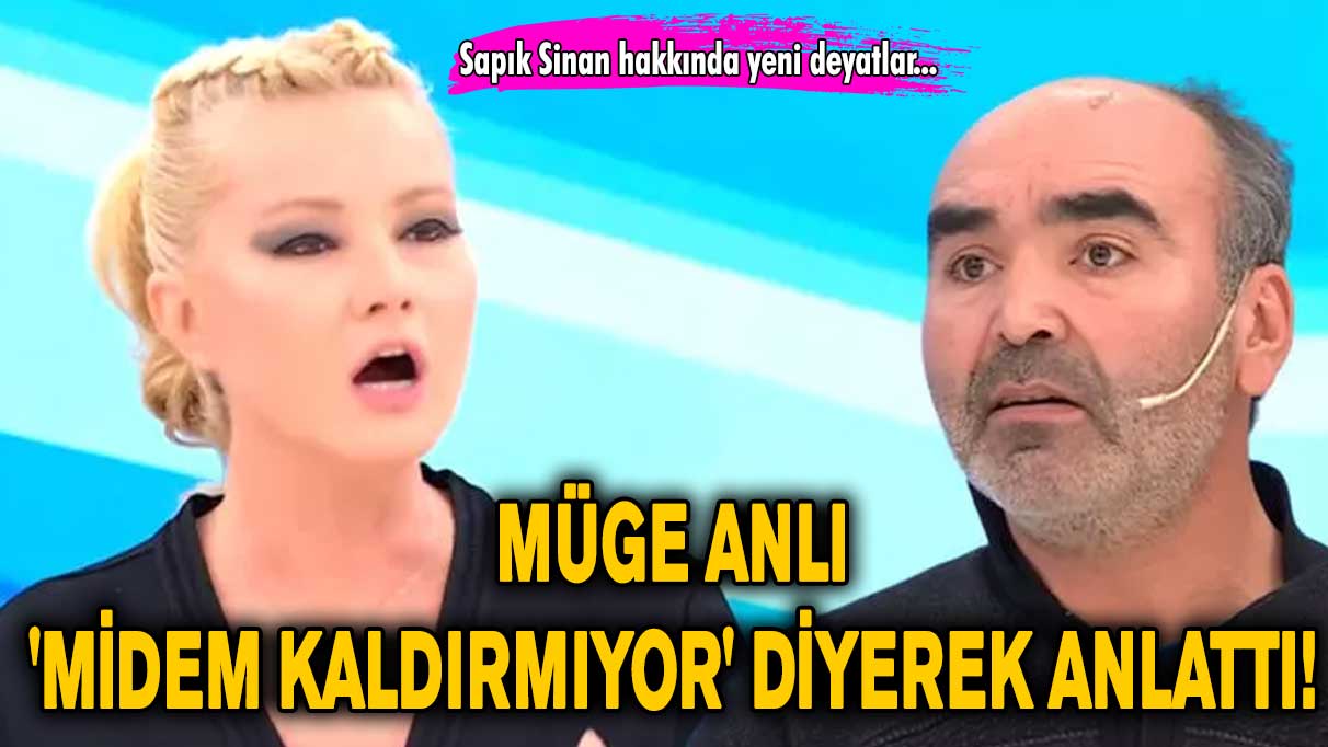 Müge Anlı 'Midem kaldırmıyor' diyerek anlattı!