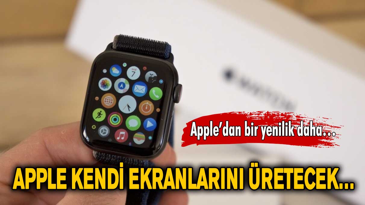 Apple kendi ekranlarını üretecek…