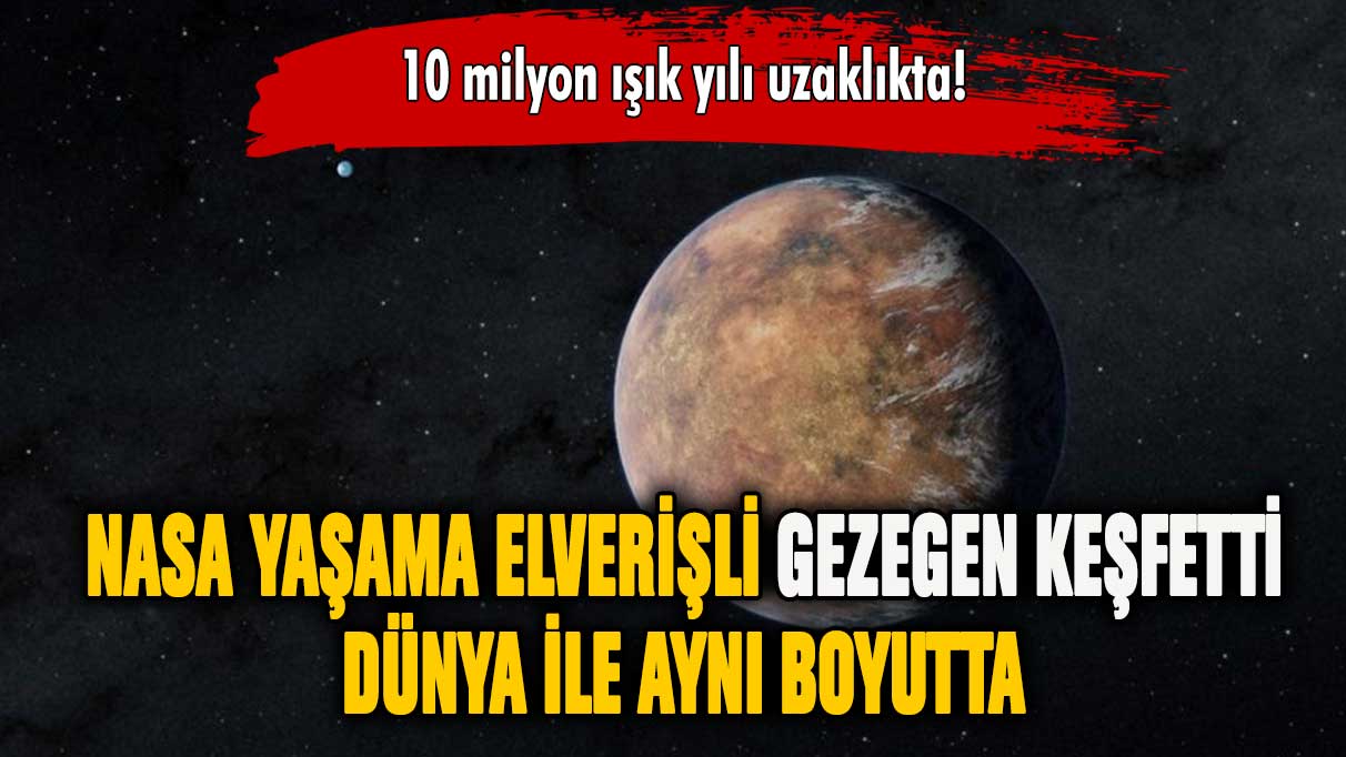 NASA yaşama elverişli gezegen keşfetti! Dünya ile aynı boyutta