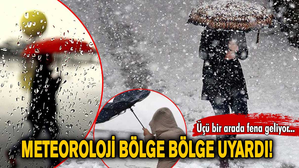 Meteoroloji'den flaş uyarı! Kar, lodos ve sağanak yağış üçü bir arada fena geliyor...