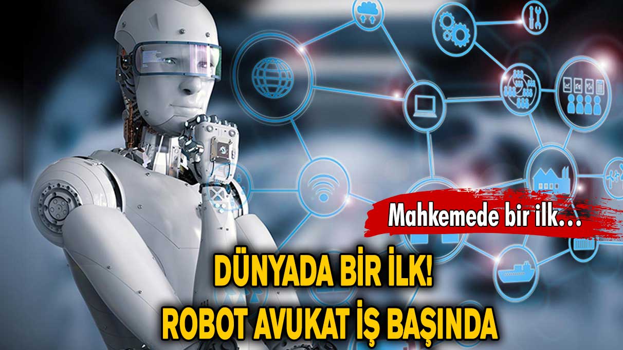 Dünya'da bir ilk! Avukat robot iş başında