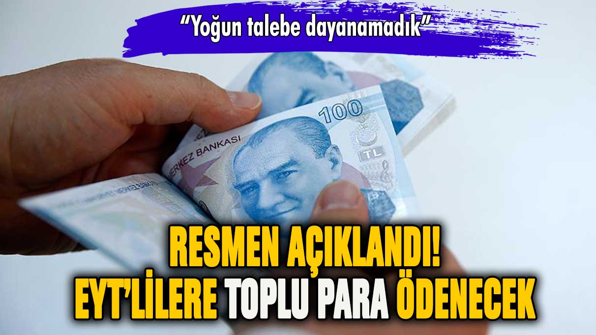 Resmen açıklandı: EYT'lilere toplu para ödenecek!