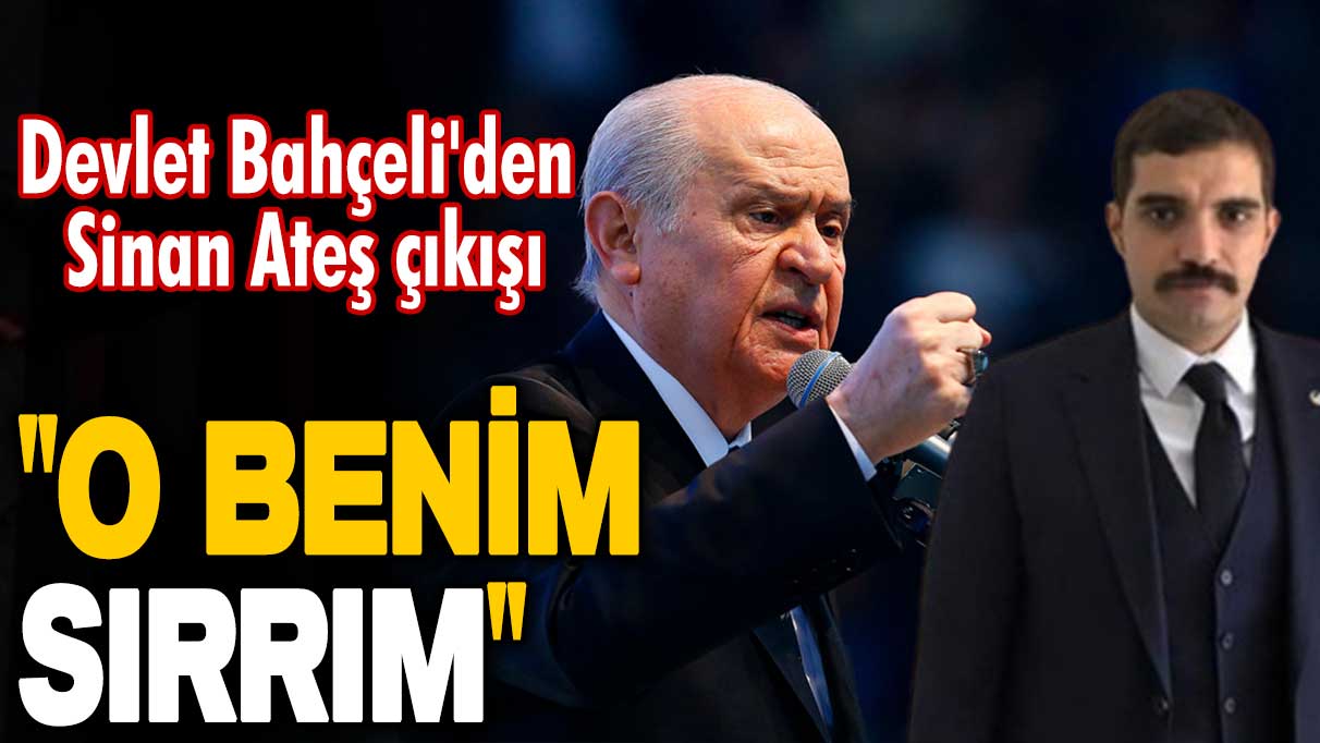 MHP için dönüm noktası mı? Bahçeli, Sinan Ateş için "O benim sırrım" demiş