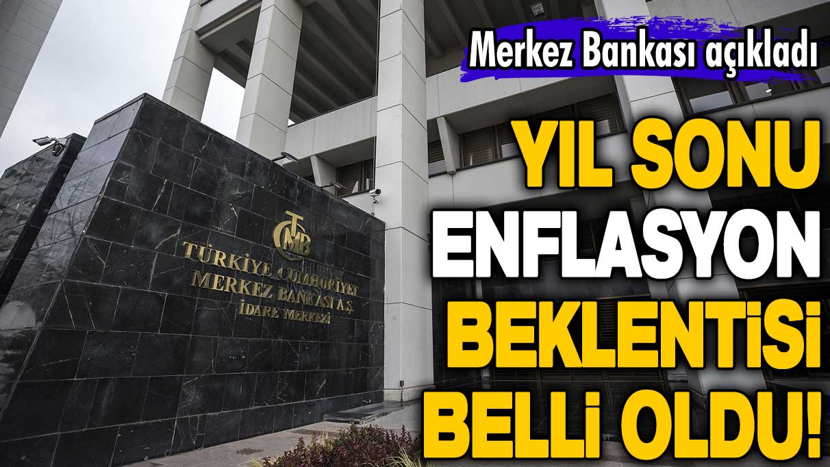 Merkez Bankası açıkladı: Yıl sonu enflasyon beklentisi belli oldu!