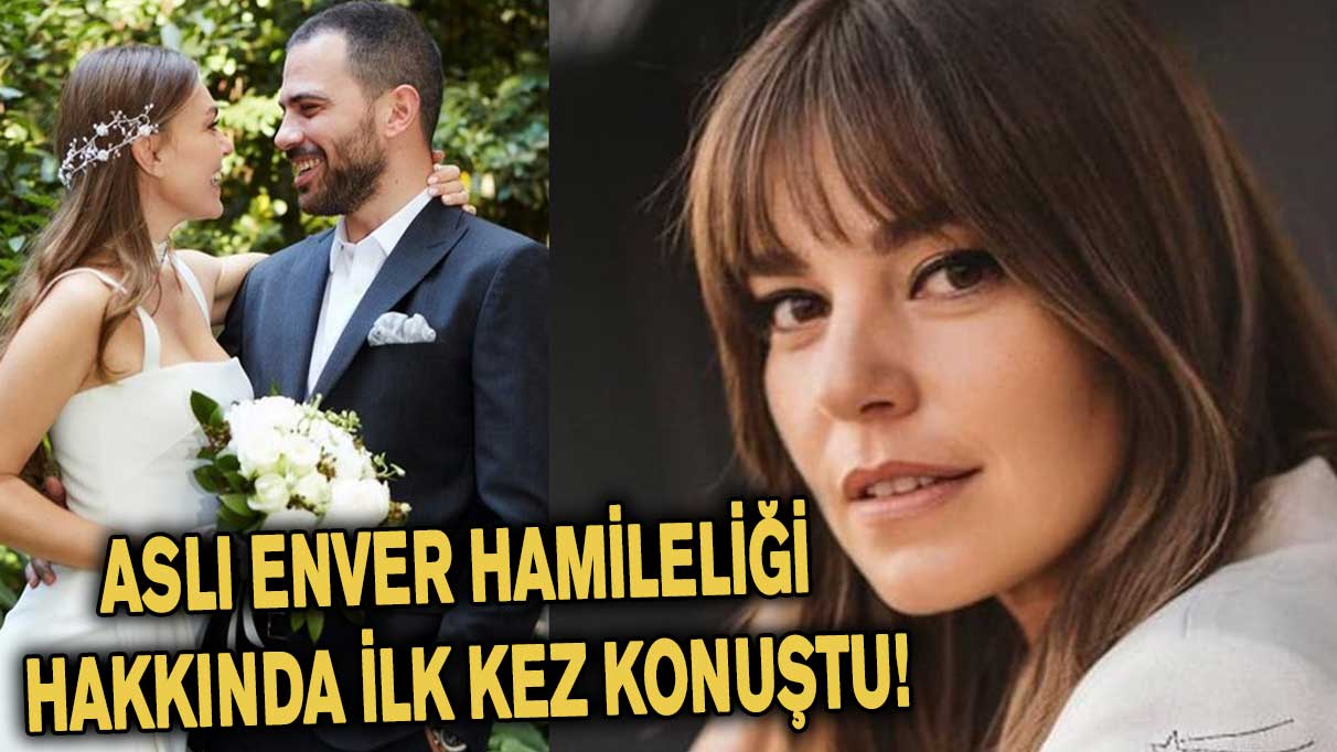 Aslı Enver hamileliği hakkında ilk kez konuştu!