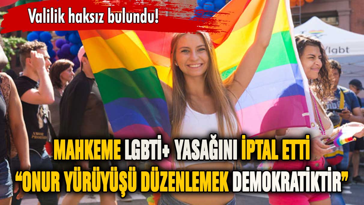 Mahkeme, LGBT yasağını iptal etti!