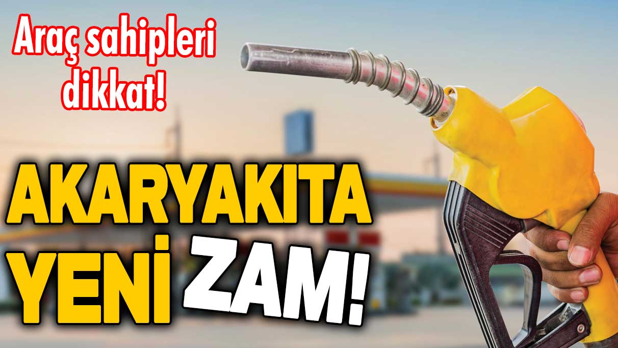 Araç sahipleri dikkat! Akaryakıta bir zam daha geliyor