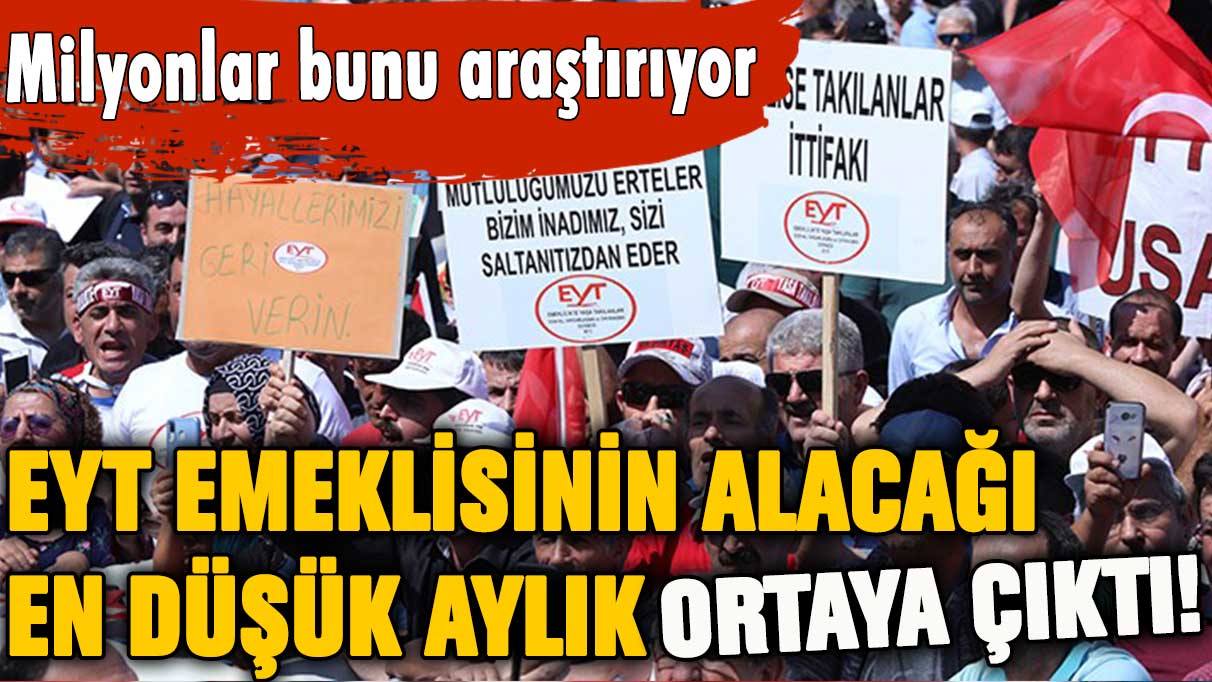 EYT'li emeklinin alacağı en düşük aylık ortaya çıktı