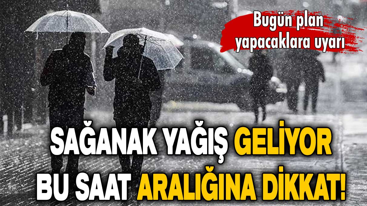 Bu illerde yaşayanlar dikkat: Sağanak yağış geliyor!