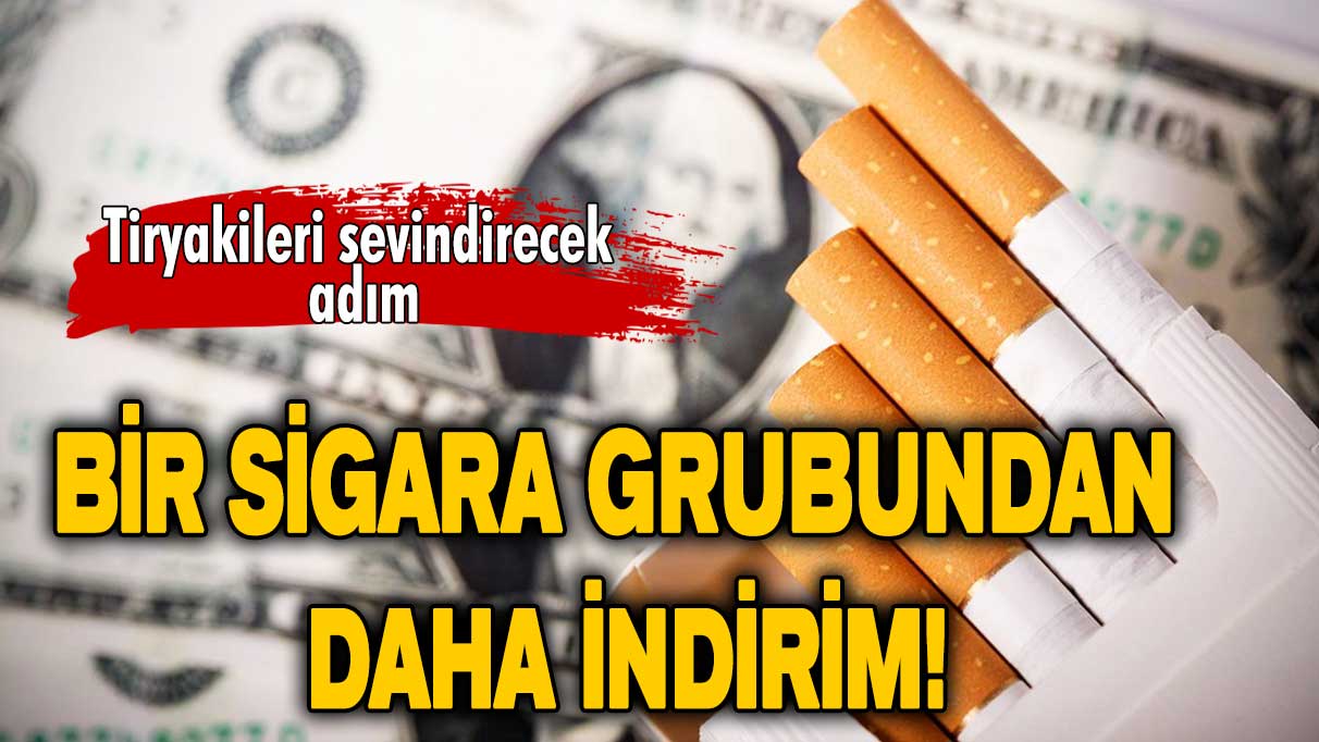 Tiryakileri sevindirecek hamle: Bir sigara grubundan daha indirim!