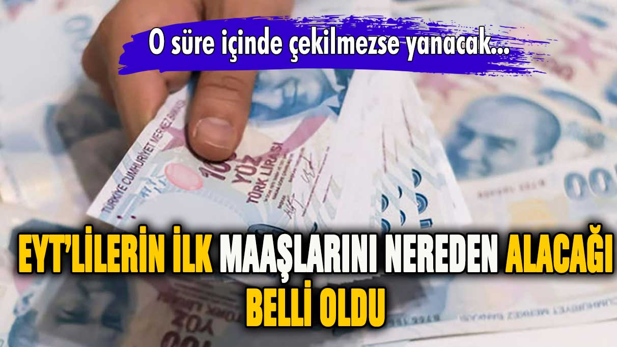 EYT'lilerin ilk maaşlarını nereden alacağı resmen açıklandı!