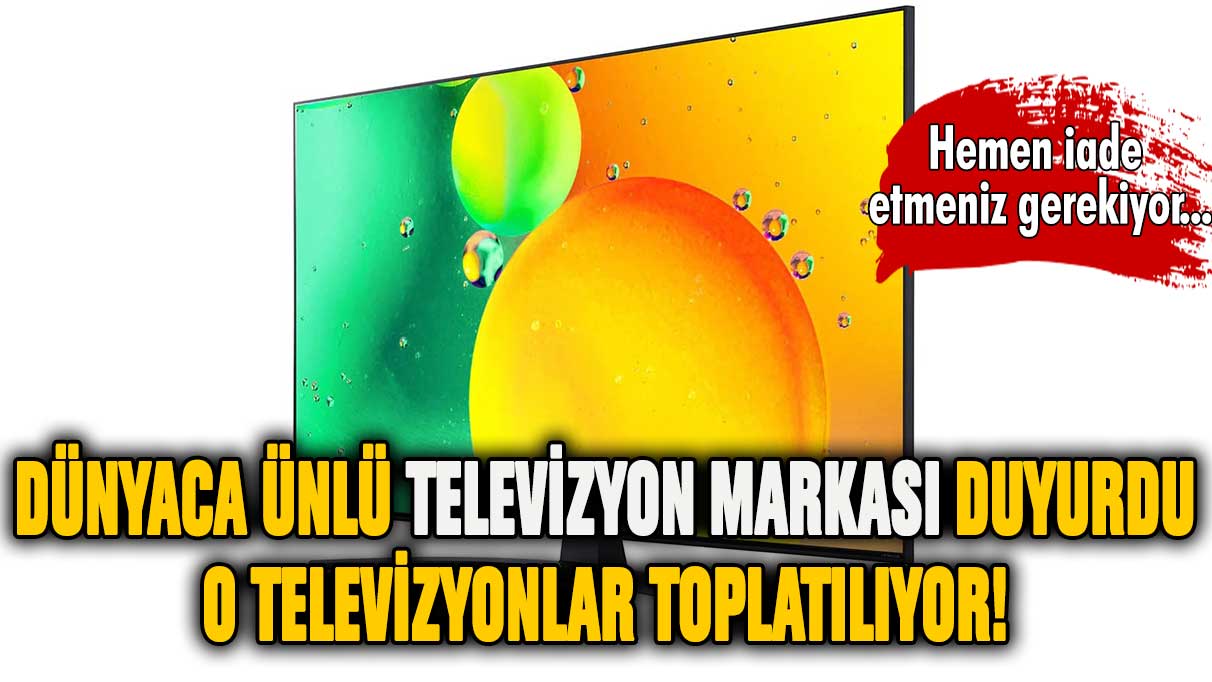 LG televizyonu olanlar dikkat: O modeller toplatılıyor!