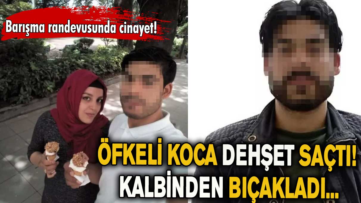 Öfkeli koca dehşet saçtı! Kalbinden bıçakladı...