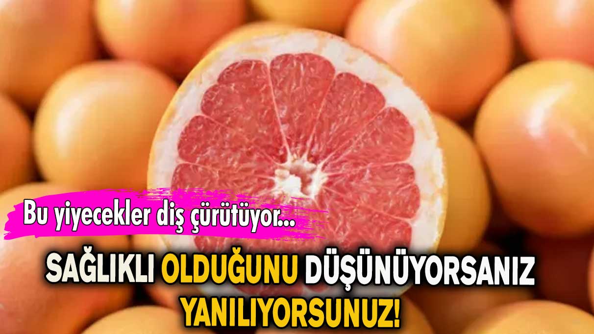 Sağlıklı olduğunu düşünüyorsanız yanılıyorsunuz! Bu yiyecekler diş çürütüyor...