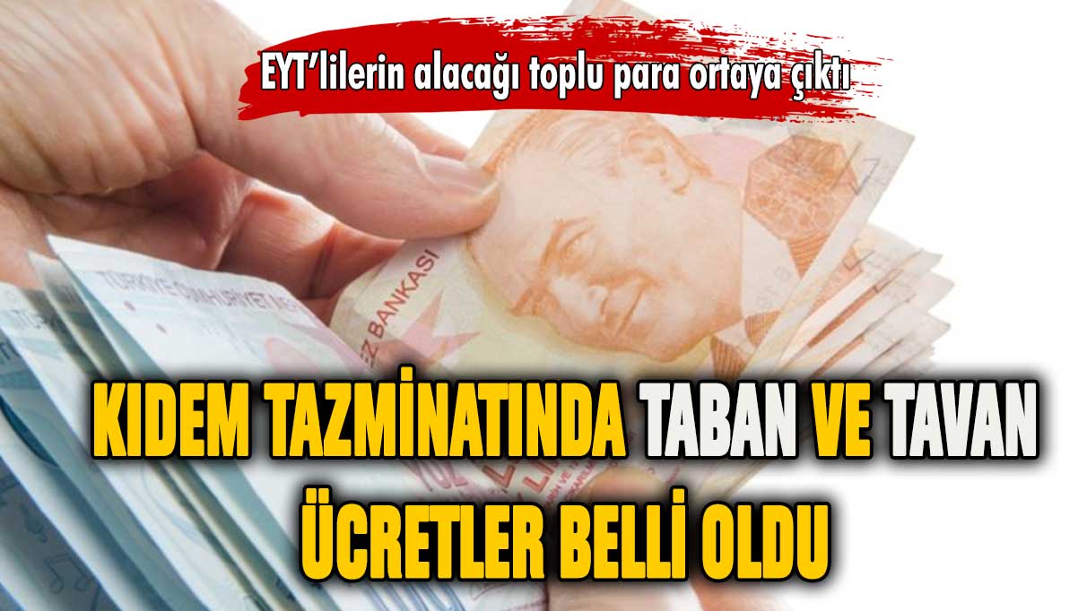 Kıdem tazminatında taban ve tavan ücretleri belli oldu