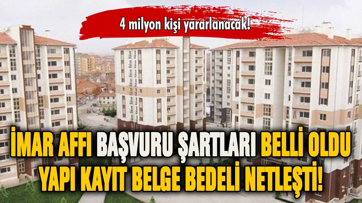 İmar affı başvuru şartları belli oldu! İmar barışı için tarih verildi