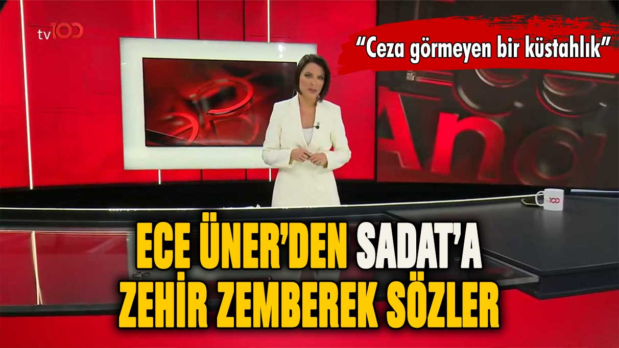 Ece Üner'den SADAT'a zehir zemberek sözler!