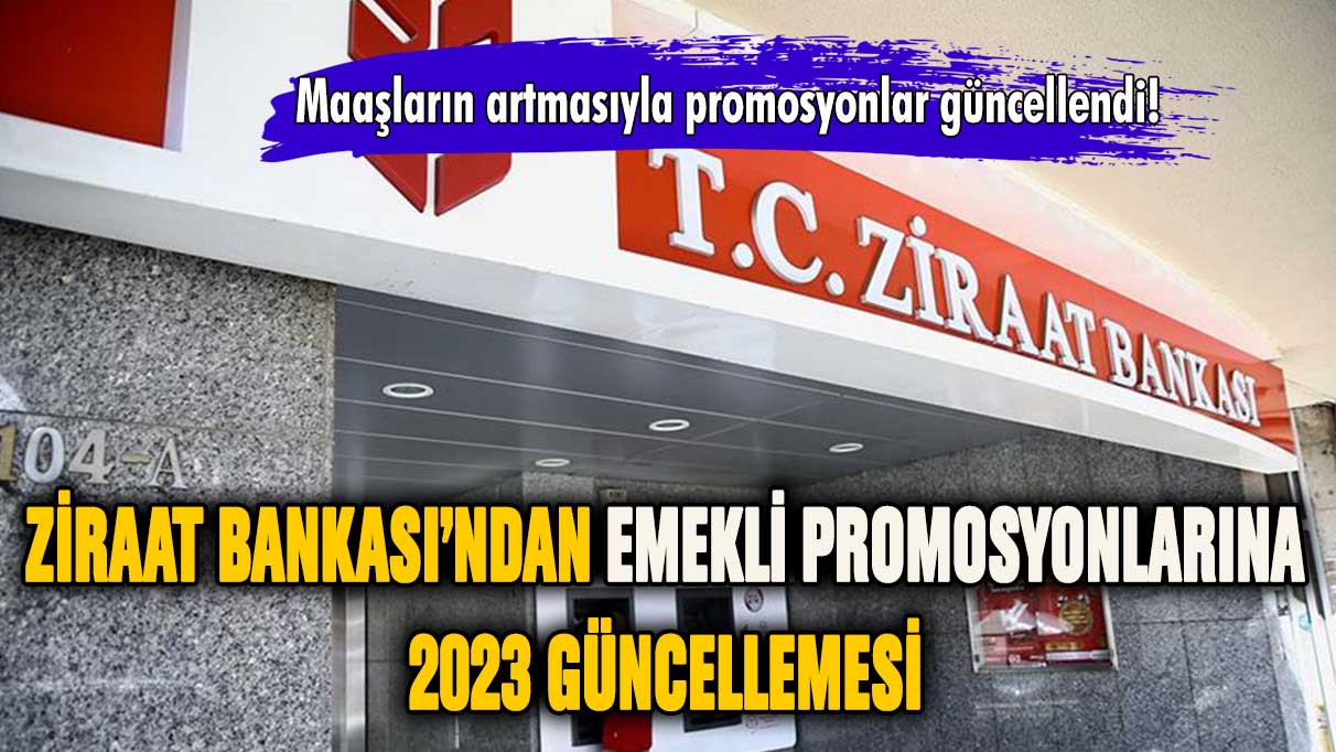 Promosyonlara 2023 güncellemesi: Ziraat Bankası emekliye ödenen tutara zam yaptı!