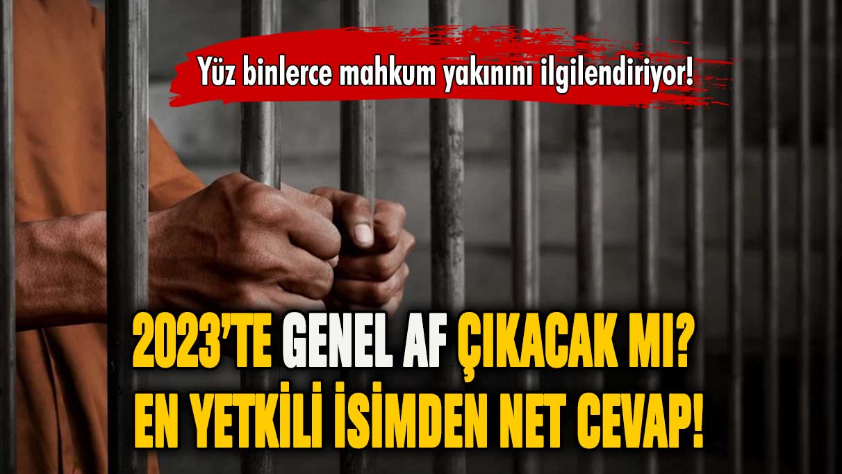 2023'te genel af çıkacak mı? En yetkili isimden net cevap!