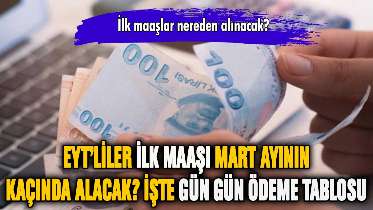 EYT'liler Mart'ın kaçında ilk maaşını alacak? İşte gün gün maaş listesi!