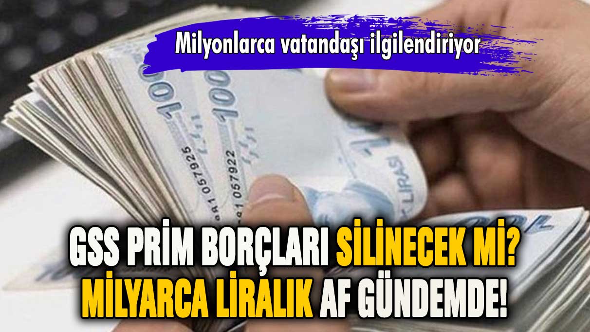 GSS prim borçları silinecek mi? Milyonları heyecanlandıran açıklama