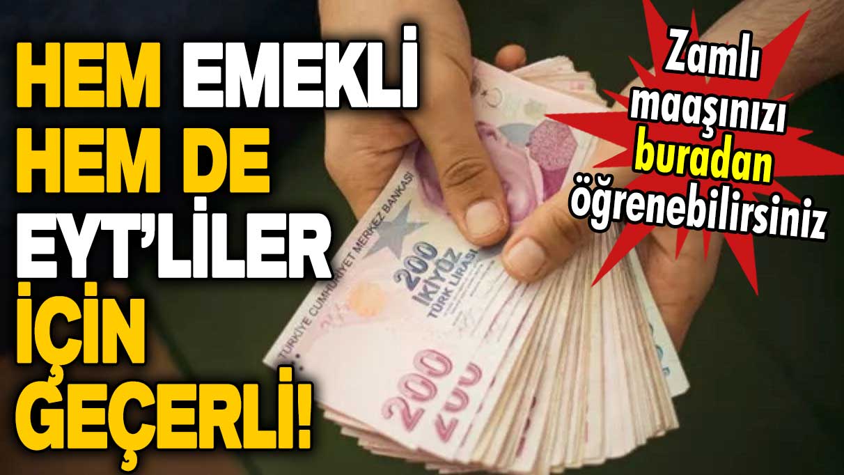 Emekli ve EYT'linin zamlı maaşları belli oldu: Buradan öğrenebilirsiniz